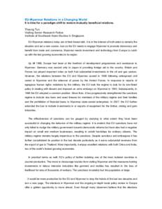 EU-Myanmar Relations in a Changing World It is time for a paradigm shift to restore mutually beneficial relations. Thaung Tun Visiting Senior Research Fellow Institute of Southeast Asian Studies in Singapore EU-Myanmar r