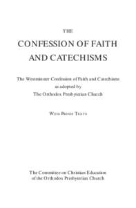 THE  CONFESSION OF FAITH AND CATECHISMS The Westminster Confession of Faith and Catechisms as adopted by