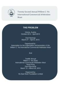 Twenty Second Annual Willem C. Vis International Commercial Arbitration Moot THE PROBLEM Vienna, Austria October[removed]April 2015