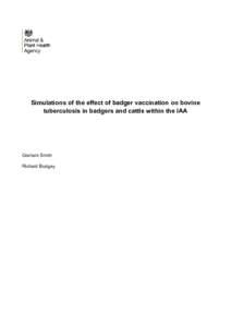 Simulations of the effect of badger vaccination on bovine tuberculosis in badgers and cattle within the IAA Graham Smith Richard Budgey