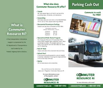 What else does Commuter Resource RI offer? Transit We help people figure out how to use transit by providing maps, schedules, and assistance.