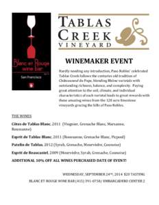 WINEMAKER EVENT Hardly needing any introduction, Paso Robles’ celebrated Tablas Creek follows the centuries old tradition of Châteauneuf du Pape, blending Rhône varietals with outstanding richness, balance, and compl