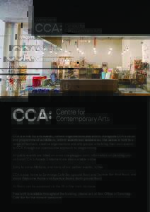 CCA is a hub for arts events, cultural organisations and artists. Alongside CCA’s visual arts programme of exhibitions, artists’ events and residencies, the venue is host to a range of festivals, creative organisatio