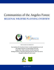 Communities of the Angeles Forest: REGIONAL WILDFIRE PLANNING OVERVIEW THIS DOCUMENT WAS WRITTEN BY  Tracy Katelman of ForEverGreen Forestry (www.forevergreenforestry.com), and