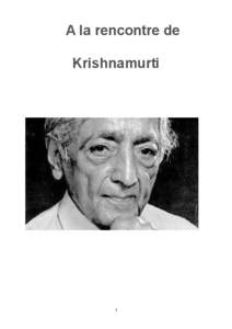 A la rencontre de Krishnamurti 1  Krishnamurti : « Comprendre notre