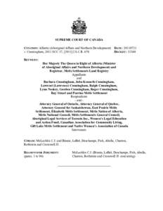SUPREME COURT OF CANADA CITATION: Alberta (Aboriginal Affairs and Northern Development) DATE: [removed]v. Cunningham, 2011 SCC 37, [[removed]S.C.R. 670 DOCKET: 33340 BETWEEN: Her Majesty The Queen in Right of Alberta (Min