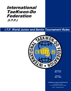 International TaeKwon-Do Federation (I.T.F.)  I.T.F. World Junior and Senior Tournament Rules