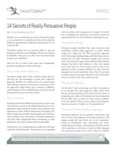 ARTICLE  14 Secrets of Really Persuasive People By Travis Bradberry, Ph.D. Whether you’re convincing your boss to fund your project or your preschooler to wipe his own hiney after using the