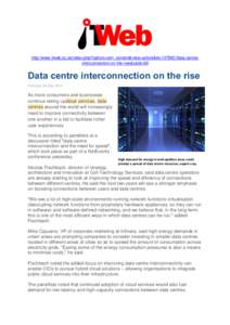 http://www.itweb.co.za/index.php?option=com_content&view=article&id=137960:Data-centreinterconnection-on-the-rise&catid=69  Data centre interconnection on the rise Portugal, 26 Sep[removed]As more consumers and businesses