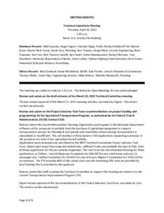 MEETING MINUTES Technical Committee Meeting Thursday, April 26, 2012 1:30 p.m. Room 113, County/City Building Members Present: Miki Esposito, Roger Figard, Virendra Singh, Public Works/Utilities/RTSD; Marvin