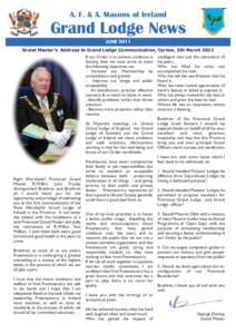 A. F. & A. Masons of Ireland  Grand Lodge News JUNE 2011 Grand Master’s Address to Grand Lodge Communication, Carlow, 5th March 2011 If our Order is to achieve credence in