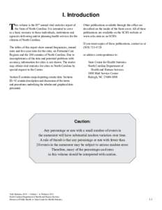 I. Introduction his volume is the 95th annual vital statistics report of the State of North Carolina. It is intended to serve as a basic resource to those individuals, institutions and agencies delivering and/or planning