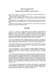 Patto per lo sviluppo locale tra Regione Toscana, Provincia e Comune di Firenze L’anno 2007 il giorno 11 del mese di aprile presso la sede dell’Educatorio del Fuligno, in via Faenza 48 a Firenze, tra: