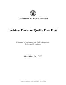 Louisiana Education Quality Trust Fund  Statement of Investment and Cash Management Policy and Procedures  November 30, 2007