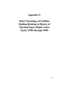 APPENDIX  Appendix F: Brief Chronology of Facilities Buildup Relating to History of Marshall Space Flight Center