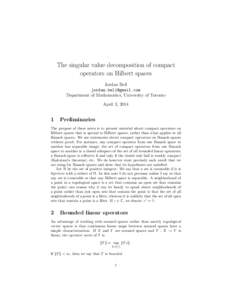 The singular value decomposition of compact operators on Hilbert spaces Jordan Bell  Department of Mathematics, University of Toronto April 3, 2014