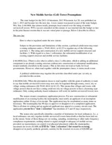 New Mobile Service (Cell) Tower Preemptions The state budget for the[removed]biennium, 2013 Wisconsin Act 20, was published on July 1, 2013 and became law the next day. A new statute was passed as part of the state budge