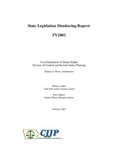 State Legislation Monitoring Report: FY2002 Iowa Department of Human Rights Division of Criminal and Juvenile Justice Planning Richard G. Moore, Administrator
