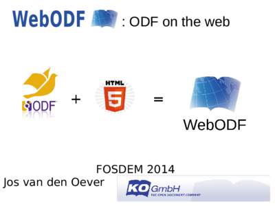 : ODF on the web  FOSDEM 2014 Jos van den Oever  Overview
