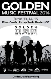 June 13, 14, 15  Clear Creek History Park, Golden, CO Golden Music Festival 2014 GoldenMusicFestival.org