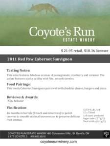 $ 21.95 retail, $18.36 licensee[removed]Red Paw Cabernet Sauvignon Tasting Notes: This wine features fabulous aromas of pomegranate, cranberry and caramel. The palate features a juicy acidity with fine, smooth tannins.