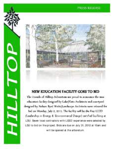 NEW EDUCATION FACILITY GOES TO BID The Friends of Hilltop Arboretum are proud to announce the new education facility designed by Lake|Flato Architects and courtyard designed by Nelson Byrd Woltz|Landscape Architects were