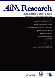 RESEARCH HIGHLIGHTS 2009 A publication of the WPI Advanced Institute for Materials Research RESEARCH HIGHLIGHTS Bulk metallic glasses: In the zone Atomic structures: Titanium coming out on top