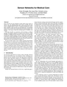 Sensor Networks for Medical Care Victor Shnayder, Bor-rong Chen, Konrad Lorincz, Thaddeus R. F. Fulford-Jones, and Matt Welsh Division of Engineering and Applied Sciences Harvard University {shnayder,brchen,konrad,mdw}@e