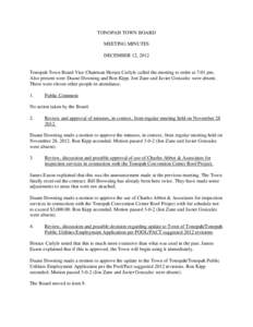 TONOPAH TOWN BOARD MEETING MINUTES DECEMBER 12, 2012 Tonopah Town Board Vice Chairman Horace Carlyle called the meeting to order at 7:01 pm. Also present were Duane Downing and Ron Kipp. Jon Zane and Javier Gonzalez were