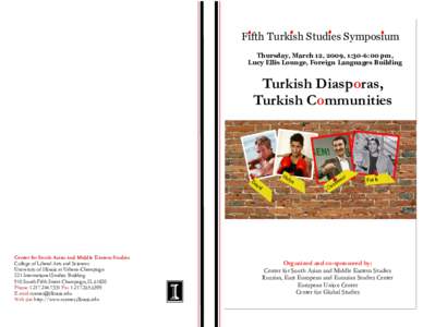 Fifth Turkish Studies Symposium Thursday, March 12, 2009, 1:30-6:00 pm, Lucy Ellis Lounge, Foreign Languages Building Turkish Diasporas, Turkish Communities