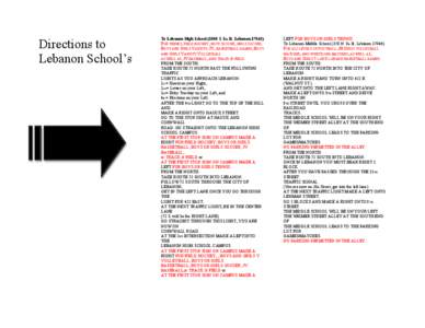 Directions to Lebanon School’s To Lebanon High School[removed]S. 8th St. Lebanon[removed]FOR TENNIS, FIELD HOCKEY, BOYS SOCCER, GIRLS SOCCER, BOYS AND GIRLS VARSITY, JV, BASKETBALL GAMES, BOYS