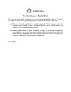 Reminder to trustees – Buy Out Bonds Only buy-out bonds which are issued by insurance undertakings fall under the Pensions ActTrustees of occupational pension schemes should therefore note that: a) Where a membe