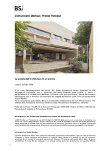 Comunicato stampa / Presse Release  La poesia dell’architettura in un premio Lugano, 22 luglio 2009 A un anno dall’assegnazione del premio BSI Swiss Architectural Award, promosso da BSI Architectural Foundation con i