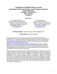 LAS 6943(sect 01BB)/AFSsect 16AF) Development Theory and Practice in Latin America and Africa/ Global Classroom Tuesdays, 7:25-10:25 am 221 Little Hall Fall, 2013