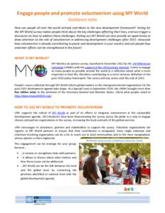 Engage people and promote volunteerism using MY World Guidance note How can people all over the world actively contribute to the new development framework? Voting for the MY World survey makes people think about the key 