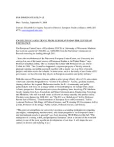 FOR IMMEDIATE RELEASE Date: Tuesday, September 9, 2008 Contact: Elizabeth Covington, Executive Director, European Studies Alliance, ([removed], [removed] UW RECEIVES LARGE GRANT FROM EUROPEAN UNION FOR CENT