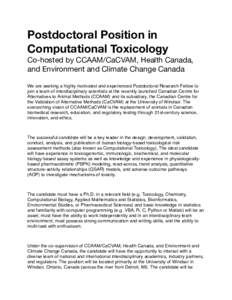 Postdoctoral Position in Computational Toxicology Co-hosted by CCAAM/CaCVAM, Health Canada, and Environment and Climate Change Canada   We are seeking a highly motivated and experienced Postdoctoral Research Fellow to
