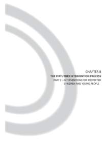 CHAPTER 8 The statutory intervention process Part 2 – Interventions for protected children and young people