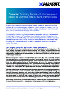 Financial: Providing Consistent, Unconstrained Access to Environments for Partner Integration A leading financial services institution needed a stable, ”always-on” test environment that business partners could develo