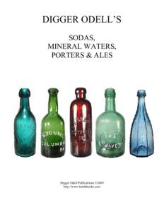 DIGGER ODELL’S SODAS, MINERAL WATERS, PORTERS & ALES  Digger Odell Publications ©2009