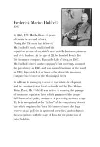 Frederick Marion Hubbell 1997 In 1855, F.M. Hubbell was 16 years old when he arrived in Iowa. During the 75 years that followed, Mr. Hubbell’s work established his