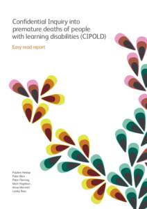 Confidential Inquiry into premature deaths of people with learning disabilities (CIPOLD) Easy read report  Pauline Heslop