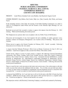 MINUTES PUBLIC BUILDING COMMISSION TUESDAY, MARCH 13, 2012, 1:30 P.M. CONFERENCE ROOM 113 COUNTY CITY BUILDING PRESENT: