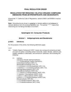FINAL REGULATION ORDER REGULATION FOR REDUCING VOLATILE ORGANIC COMPOUND EMISSIONS FROM ANTIPERSPIRANTS AND DEODORANTS Amend title 17, California Code of Regulations, sections[removed]and[removed]to read as follows: Note: Am