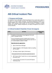 PROCEDURES AIS Critical Incident Plan 1. Purpose and Scope It is imperative that the AIS Sports Performance Branch has an action plan in place in the event of a critical incident occurring. The following operational chec