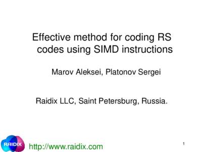 Effective method for coding RS codes using SIMD instructions Marov Aleksei, Platonov Sergei Raidix LLC, Saint Petersburg, Russia.