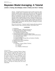 Statistical Science 1999, Vol. 14, No. 4, 382–417 Bayesian Model Averaging: A Tutorial Jennifer A. Hoeting, David Madigan, Adrian E. Raftery and Chris T. Volinsky