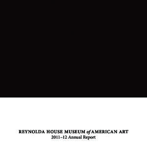 REYNOLDA HOUSE MUSEUM of AMERICAN ART 2011–12 Annual Report LET TER from the DIRECTOR Dear Members and Friends, Our year was full of numbers.