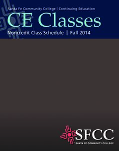 Santa Fe Community College | Continuing Education  CE Classes Noncredit Class Schedule | Fall 2014  Registration Instructors Online Learning Professional Development Kids Stuff Personal Enrichment Information