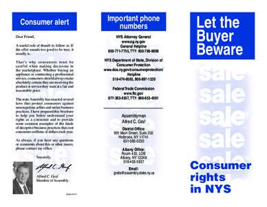 Consumer alert Dear Friend, A useful rule of thumb to follow is: If the offer sounds too good to be true, it usually is. That’s why consumers must be